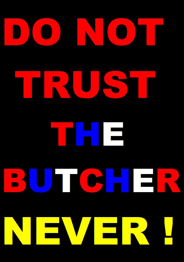 Do not trust the butcher